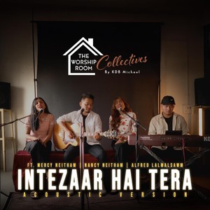 KDB Michael - Intezaar Hai Tera [feat. Nancy Neitham, Mercy Neitham & Alfred Lalmalsawm] (Acoustic Version)