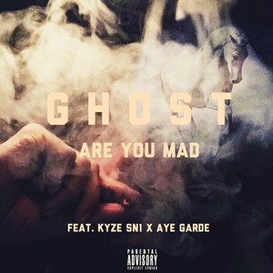 Are You Mad (feat. Kyze & Aye Garde)