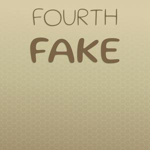 Fourth Fake