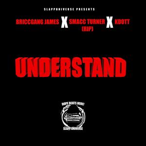 Understand(feat. Smacc Turner & Kdott) (Explicit)