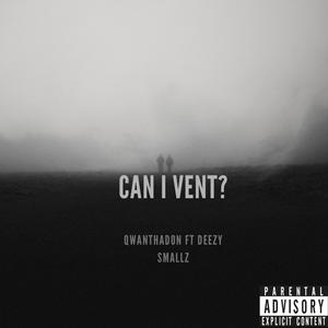 QwanThaDon - Can I Vent (feat. Deezy Smallz) (Explicit)