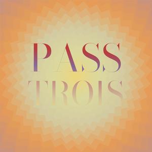 Pass Trois