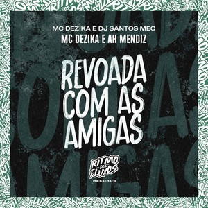 Revoada Com as Amigas (Explicit)