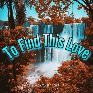 To Find This Love