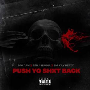 Push Yo Shxt Back (feat. BigkayBeezy) [Explicit]