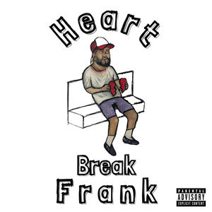 HEARTBREAK FRANK (Explicit)