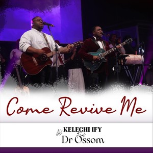 Come Revive Me (feat. Dr. Ossom)