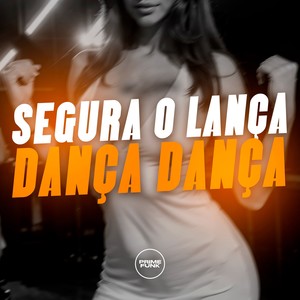 Segura O Lança Dança Dança (Explicit)