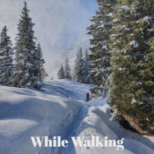 While Walking