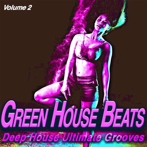 Green House Beats, Vol.2 - Deep House Ultimate Grooves