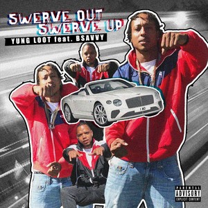 Swerve out Swerve Up (feat. Bsavvy) (Explicit)