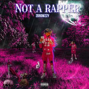 NOT A RAPPER (Explicit)