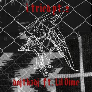 I TRIED Pt. 2 (feat. Lil Dime) (Explicit)