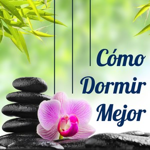 Cómo Dormir Mejor - Musica New Age muy Relajante para Dormir Bien contra el Insomnio y los Trastornos del Sueño