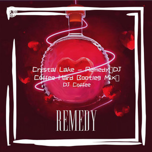 Crystal Lake - Remedy (DJ Coffee Hard Bootleg Mix版)
