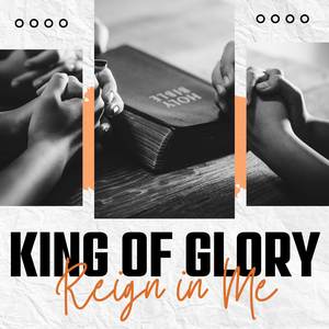 King of Glory, Reign in Me
