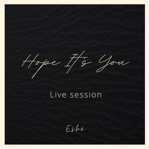 Hope It's You (Live Session)