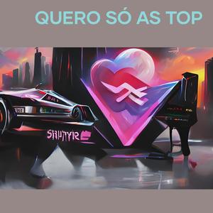 Quero Só as Top