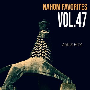 Nahom Favorites, Vol. 47: Addis Hits