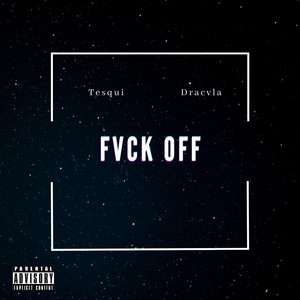 Fvck Off (feat. Dracvla) (Explicit)