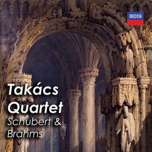 A Selection of Schubert & Brahms: Takács Quartet