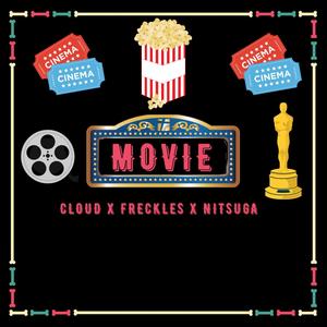 Movie(feat. Nitsuga, Freckles & Cloud)
