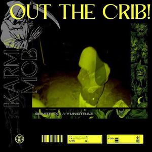 OUT THE CRIB! (Explicit)