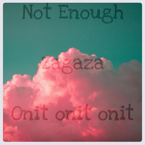 Not Enough