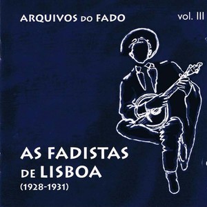 Arquivos do Fado - As Fadistas de Lisboa (1928-1931) [Vol 3]