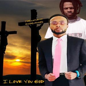 I Love You God (feat. Gunnerxgunner)