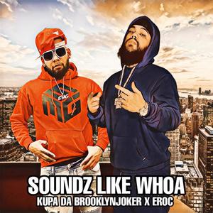 Soundz Like Whoa (feat. EROC MG)