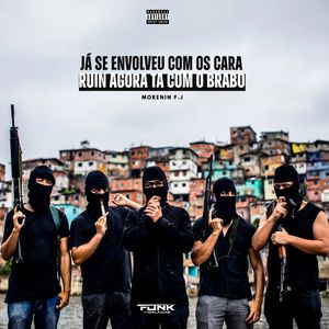 Já Se Envolveu Com os Cara Ruin Agora Ta Com o Brabo (Explicit)