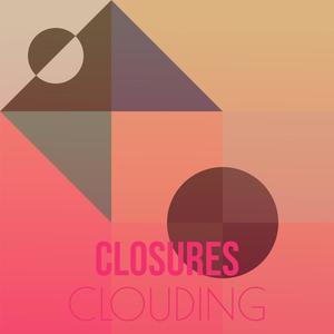 Closures Clouding