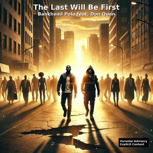 The Last Will Be First (feat. Don Quan) (Explicit)