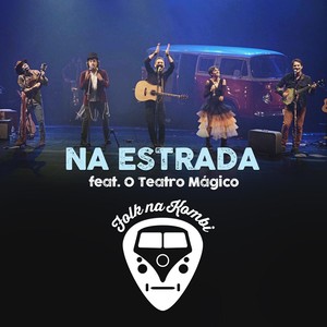 Na Estrada (Ao Vivo) [feat. O Teatro Mágico]