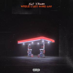 While I Get Some Gas (Explicit)