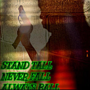 STAND TALL NEVER FALL ALWAYS BALL (Explicit)