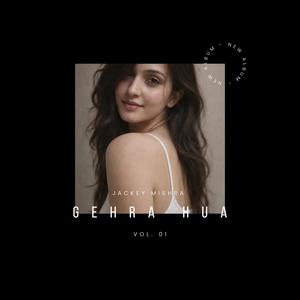 Gehra Hua (Explicit)