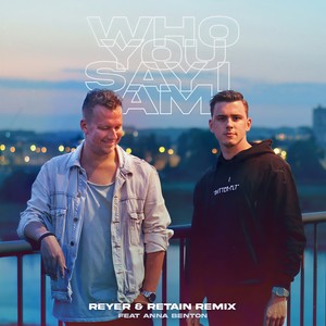 Who You Say I Am (Instrumental Reyer & Retain Remix)