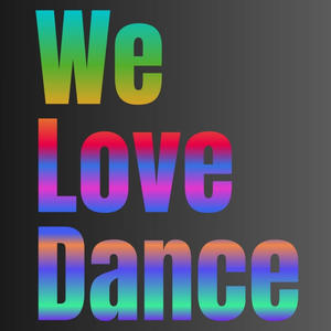 We Love Dance (Explicit)