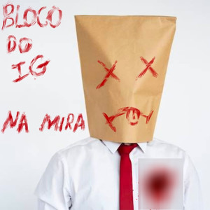 Bloco do Ig - Na Mira (Explicit)