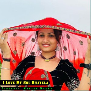 I Love Mt Bol Bhayela