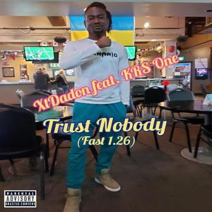 Trust Nobody (Fast 1.26) (feat. KRS One) [Explicit]