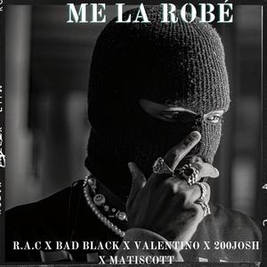 Me la robé (feat. Bad black, 200josh, valentino & Mati scott) [Explicit]