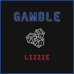 GAMBLE (feat. Lizzie)