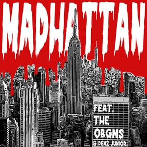 MADHATTAN (feat. The OBGMs & DENZ JUNIOR) [Explicit]