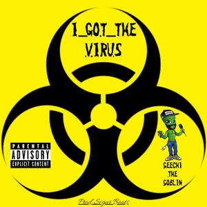 I Got The Virus (Explicit)