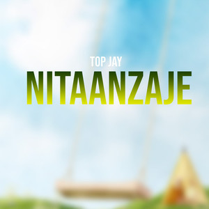 Top Jay - Nitaanzaje