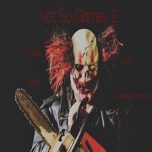 Not So Grimey 2 (feat. June, Jay4L & Santiago Boomin') [Explicit]