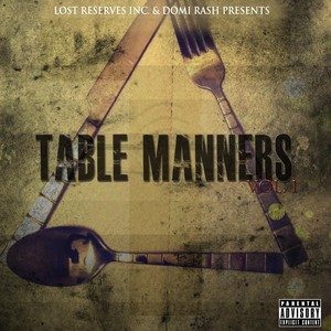 Table Manners, Vol. 1 (Lost Reserves Inc. & Domi Rash Presents) [Explicit]